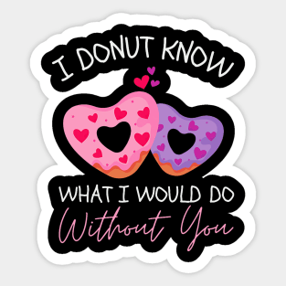 Valentine_s Day I Donut Know What I Would Do Without You Sticker